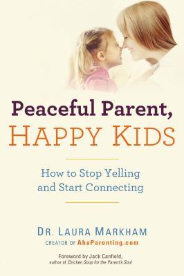 Padre pacífico, niños felices: Cómo dejar de gritar e iniciar la conexión