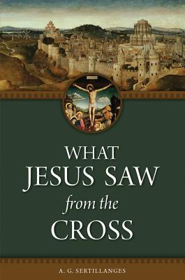 Lo que Jesús vio desde la cruz