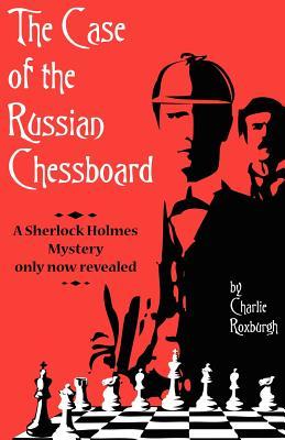 El caso del tablero de ajedrez ruso: un misterio de Sherlock Holmes sólo ahora revelado
