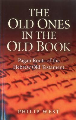 Los Antiguos en el Antiguo Libro: Raíces Paganas del Antiguo Testamento Hebreo