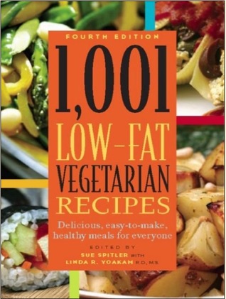 1.001 Recetas vegetarianas de bajo contenido graso: comidas deliciosas, fáciles de hacer y saludables para todos