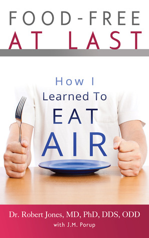 Libre de alimentos al final: Cómo aprendí a comer aire