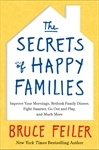Los secretos de las familias felices: Mejore sus mañanas, repensar la cena familiar, luchar más inteligente, salir y jugar, y mucho más