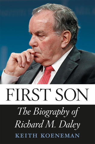 Primer hijo: la biografía de Richard M. Daley