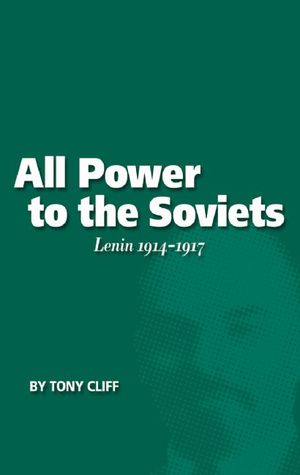 Todo el Poder a los Soviets: Lenin 1914-1917 (Vol. 2)
