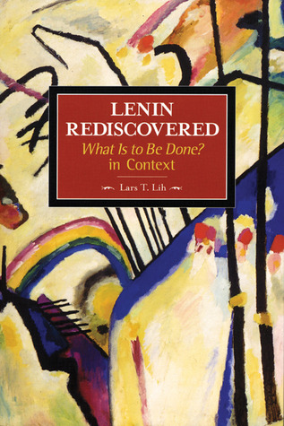 Lenin Redescubrió: ¿Qué hay que hacer? En contexto