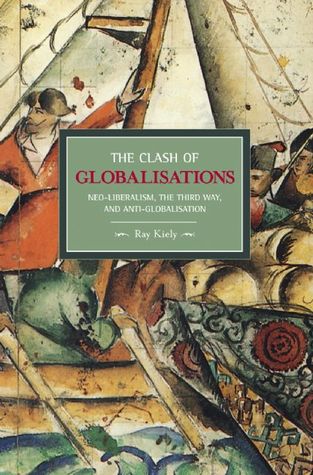 El choque de las globalizaciones: el neoliberalismo, la tercera vía y la lucha contra la globalización