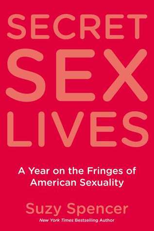 Vidas secretas del sexo: un año en los márgenes de la sexualidad americana