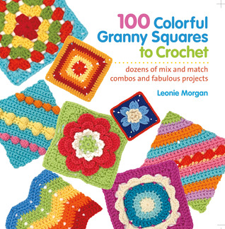 100 cuadrados coloridos de la abuelita a Crochet: docenas de combos de la mezcla y del emparejamiento y de los proyectos fabulosos
