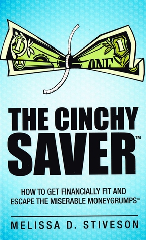 El ahorrador de Cinchy: Cómo conseguir financieramente cabido y escapar de los Moneygrumps miserables