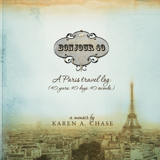 Bonjour 40: Un diario de viaje de París (40 años, 40 días, 40 segundos).