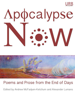 Apocalipsis Ahora: Poemas y Prosa desde el Fin de los Días