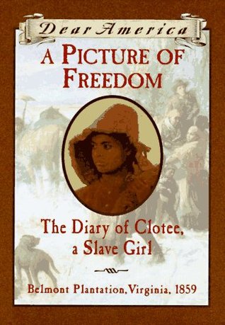 Una imagen de la libertad: El diario de Clotee, una esclava, Belmont Plantation, Virginia 1859