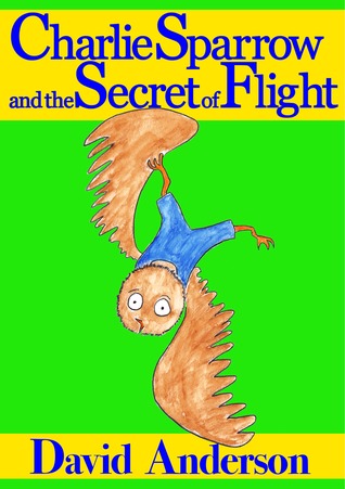 Charlie Sparrow y el secreto del vuelo