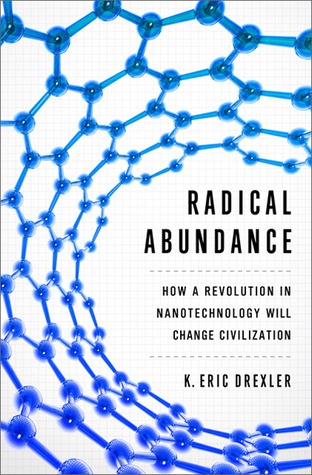 Abundancia Radical: Cómo una Revolución en la Nanotecnología Cambiará la Civilización