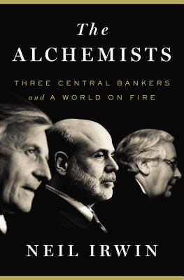 Los alquimistas: tres banqueros centrales y un mundo en llamas