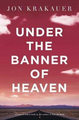 Bajo la bandera del cielo: Una historia de fe violenta