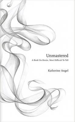 Unmastered: Un libro sobre el deseo, más difícil de contar