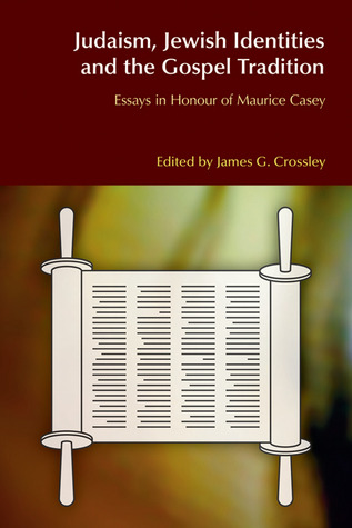 Judaísmo, Identidades Judías y Tradición del Evangelio: Ensayos en Honor de Maurice Casey