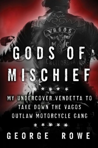 Dioses de la travesura: Mi vendetta secreta para acabar con la pandilla de motociclistas de Vagos
