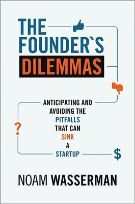 Los dilemas del fundador - Anticipando y evitando las trampas que pueden hundir un arranque (la serie de la fundación de Kauffman en la innovación y el emprendimiento)