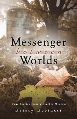 Messenger Between Worlds: Historias Verdaderas de un Medio Psíquico