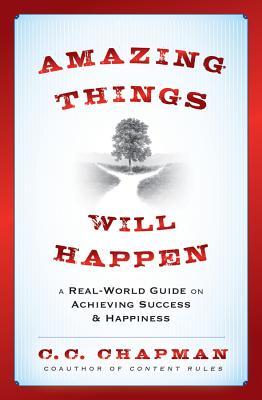 Cosas asombrosas sucederán: Una guía del mundo real para lograr el éxito y la felicidad