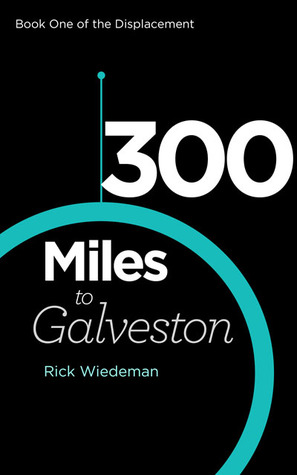 300 millas a Galveston (libro uno del desplazamiento)