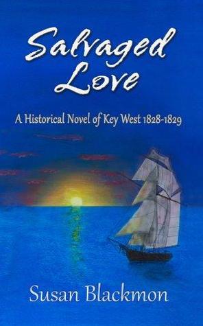 Salvaged Love: Una novela histórica de Key West 1828-1829