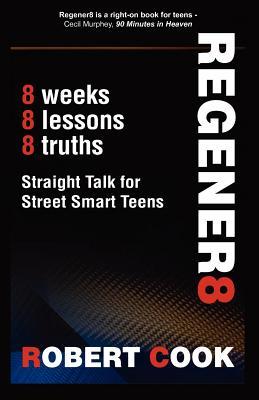 Regener8: Discurso directo para adolescentes de Street Smart | Una devoción adolescente para los hombres jóvenes