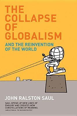 El colapso del globalismo: y la reinvención del mundo