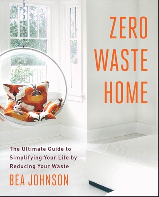 Zero Waste Home: La guía definitiva para simplificar su vida reduciendo sus residuos