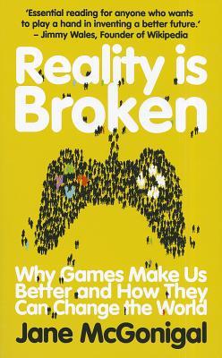 La realidad se rompe: ¿Por qué los juegos nos hacen mejores y cómo pueden cambiar el mundo?