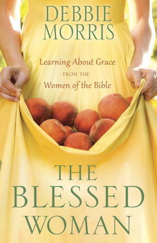 La Mujer Bendita: Aprendiendo Sobre la Gracia de las Mujeres de la Biblia