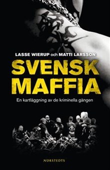 Svensk maffia: En kartläggning av de kriminella gängen