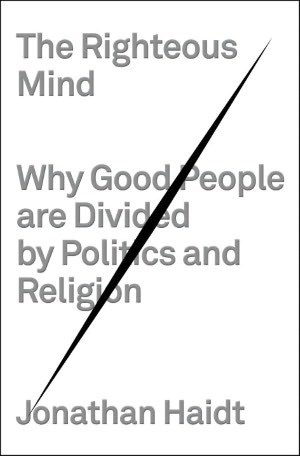 La mente justa: por qué la gente buena está dividida por la política y la religión