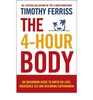 El cuerpo de 4 horas: una guía poco frecuente para la pérdida de grasa rápida, el sexo increíble y el hacerse superhumano