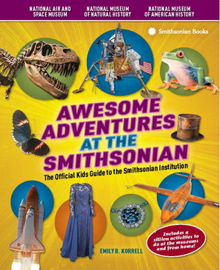 Aventuras impresionantes en el Smithsonian: La Guía oficial para niños de la Smithsonian Institution
