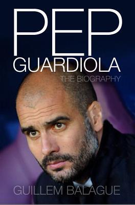Pep Guardiola: Otra forma de ganar: La biografía