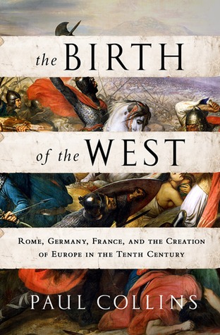 El nacimiento de Occidente: Roma, Alemania, Francia y la creación de Europa en el siglo X