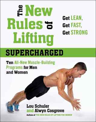 Las Nuevas Reglas del Levantamiento Sobrealimentado: Diez Nuevos Programas de Construcción de Músculos para Hombres y Mujeres