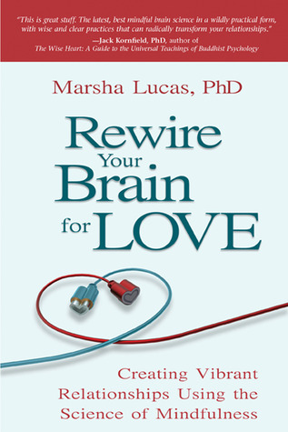 Rewire su cerebro para el amor: Creando relaciones vibrantes usando la ciencia de Mindfulness