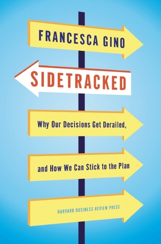 Sidetracked: ¿Por qué nuestras decisiones se descarrilan, y cómo podemos atenernos al plan