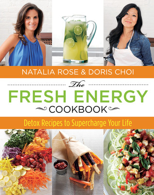 El libro de cocina de la energía fresca: Recetas de la desintoxicación para sobrealimentar su vida