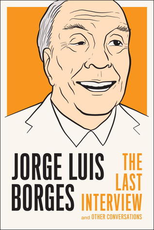 Jorge Luis Borges: La última entrevista y otras conversaciones