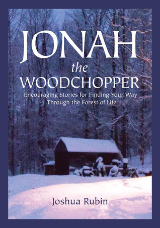 Jonah the Woodchopper: Historias estimulantes para encontrar tu camino a través del bosque de la vida