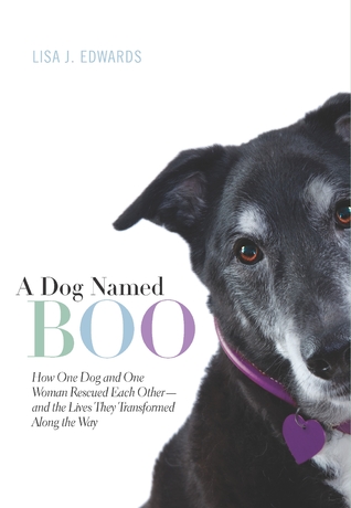 A Dog Named Boo: Cómo un perro y una mujer rescatados unos a otros - y las vidas que transformaron a lo largo del camino