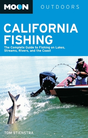 Pesca de California: La guía completa para pescar en lagos, arroyos, ríos y la costa (Luna al aire libre)