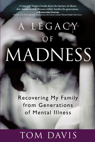Un legado de locura: Recuperar a mi familia de generaciones de enfermedades mentales
