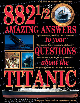 882 1/2 Respuestas asombrosas a sus preguntas sobre el Titanic